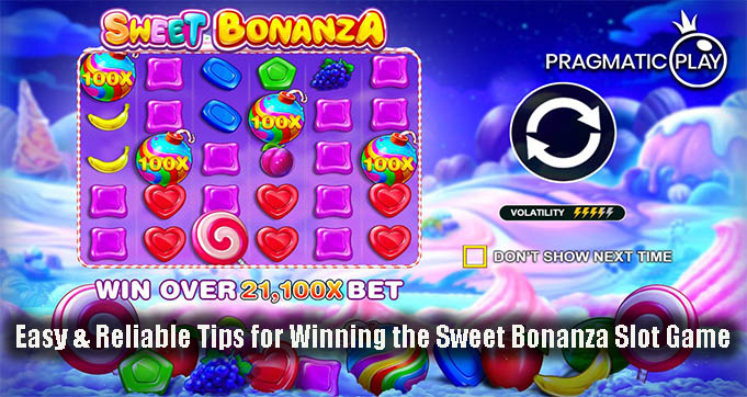 Easy & Reliable Tips for Winning the Sweet Bonanza Slot Game