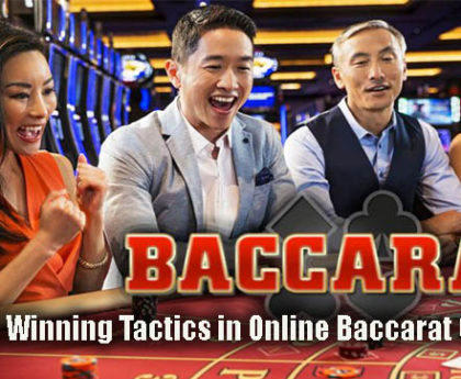 The Best Winning Tactics in Online Baccarat Gambling