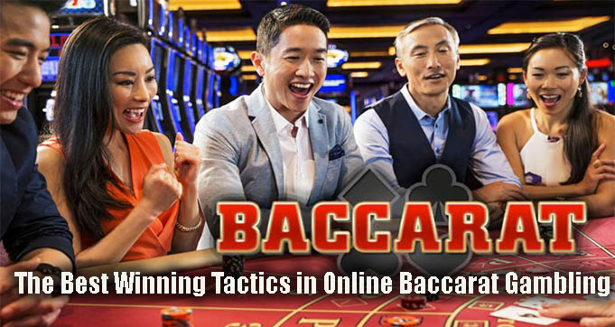 The Best Winning Tactics in Online Baccarat Gambling
