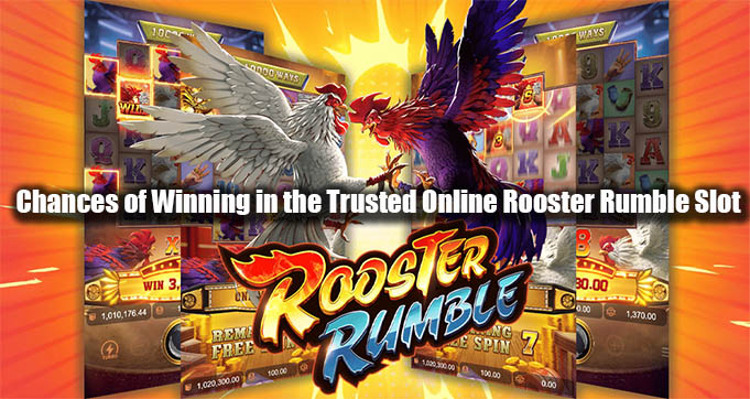 Chances of Winning in the Trusted Online Rooster Rumble Slot