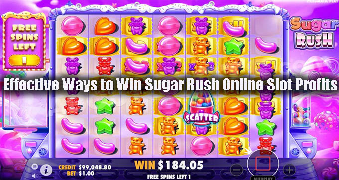 Effective Ways to Win Sugar Rush Online Slot Profits
